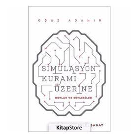 Simülasyon Kuramı Üzerine - Oğuz Adanır