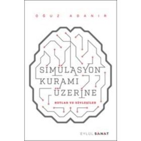 Simülasyon Kuramı Üzerine - Oğuz Adanır