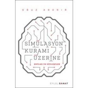 Simülasyon Kuramı Üzerine - Oğuz Adanır