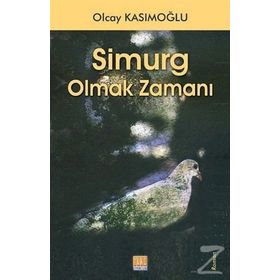 Simurg Olmak Zamanı - Olcay Kasımoğlu