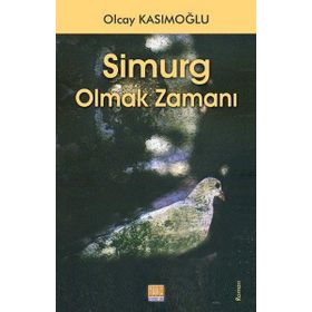 Simurg Olmak Zamanı - Olcay Kasımoğlu