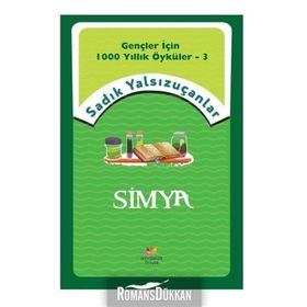 Simya - Gençler İçin 1000 Yıllık Öyküler 3 - Sadık Yalsızuçanlar