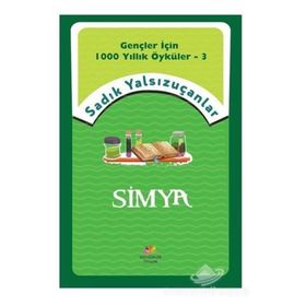 Simya - Gençler İçin 1000 Yıllık Öyküler 3 - Sadık Yalsızuçanlar