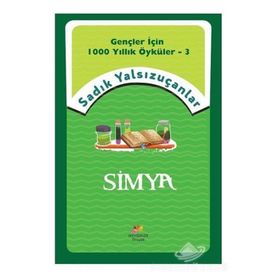 Simya - Gençler İçin 1000 Yıllık Öyküler 3 - Sadık Yalsızuçanlar