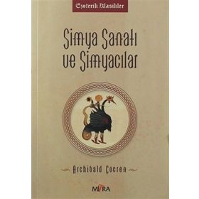 Simya Sanatı ve Simyacılar - Archibald Cockren