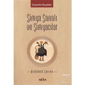 Simya Sanatı ve Simyacılar - Archibald Cockren