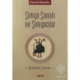 Simya Sanatı ve Simyacılar - Archibald Cockren