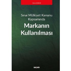 Sınai Mülkiyet Kanunu Kapsamında - Markanın Kullanılması - Gizem Çoşğun