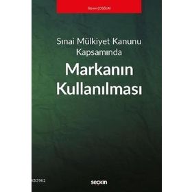 Sınai Mülkiyet Kanunu Kapsamında - Markanın Kullanılması - Gizem Çoşğun