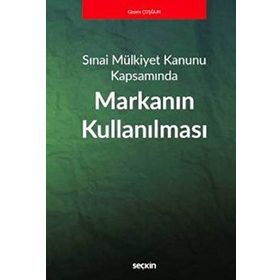 Sınai Mülkiyet Kanunu Kapsamında - Markanın Kullanılması - Gizem Çoşğun