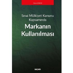Sınai Mülkiyet Kanunu Kapsamında - Markanın Kullanılması - Gizem Çoşğun