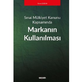 Sınai Mülkiyet Kanunu Kapsamında - Markanın Kullanılması - Gizem Çoşğun