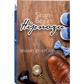 Sinan Bey’in Hipnozu - İbrahim Ethem Ay