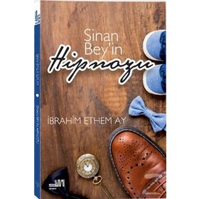 Sinan Bey’in Hipnozu - İbrahim Ethem Ay