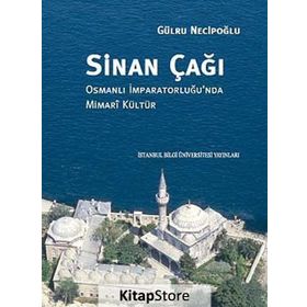 Sinan Çağı - Gülru Necipoğlu