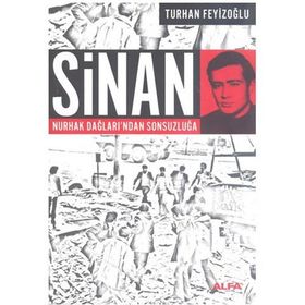 SINAN NURHAK DAĞLARI'NDAN SONSUZLUĞA - TURHAN FEYİZOĞLU