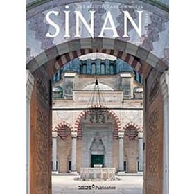 SINAN THE ARCHITECT AND HIS WORKS - REHA GÜNAY