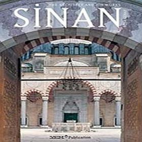 SINAN THE ARCHITECT AND HIS WORKS - REHA GÜNAY
