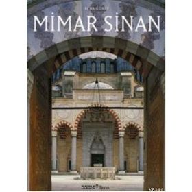 SINAN THE ARCHITECT AND HIS WORKS - REHA GÜNAY