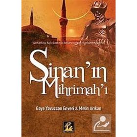 SİNAN'IN MİHRİMAH'I - GAYE YAVUZCAN ENVERI;METIN ARIKAN