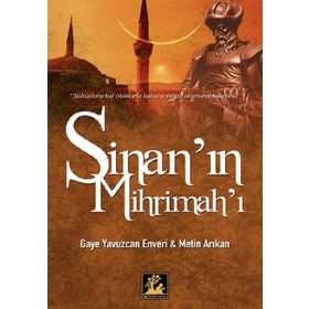 SİNAN'IN MİHRİMAH'I - GAYE YAVUZCAN ENVERI;METIN ARIKAN