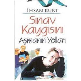 SINAV KAYGISINI AŞMANIN YOLLARI - İHSAN KURT
