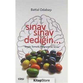 SINAV SINAV DEDİĞİN... BEYIN TEMELLI PROGRAM VE SINAV - BATTAL ODABAŞI