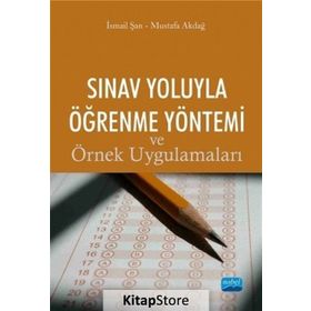 Sınav Yoluyla Öğrenme Yöntemi ve Örnek Uygulamaları - İsmail Şan Mustafa Akdağ