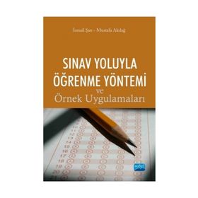 Sınav Yoluyla Öğrenme Yöntemi ve Örnek Uygulamaları - İsmail Şan Mustafa Akdağ