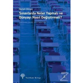 Sınavlarda Neler Yapmalı ve Dünyayı Nasıl Değiştirmeli? - Bertell Ollman