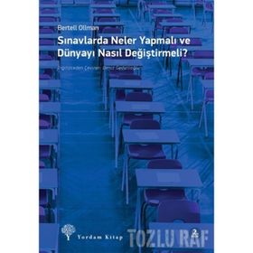 Sınavlarda Neler Yapmalı ve Dünyayı Nasıl Değiştirmeli? - Bertell Ollman