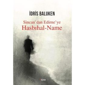 Sincan'dan Edirne'ye Hasbıhal-Name - İdris Baluken