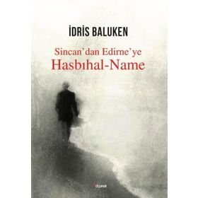 Sincan'dan Edirne'ye Hasbıhal-Name - İdris Baluken