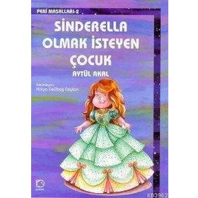 SINDERELLA OLMAK İSTEYEN ÇOCUK - AYTÜL AKAL