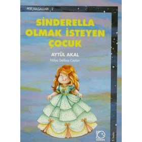SINDERELLA OLMAK İSTEYEN ÇOCUK - AYTÜL AKAL