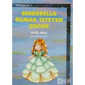 SINDERELLA OLMAK İSTEYEN ÇOCUK - AYTÜL AKAL