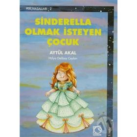 SINDERELLA OLMAK İSTEYEN ÇOCUK - AYTÜL AKAL