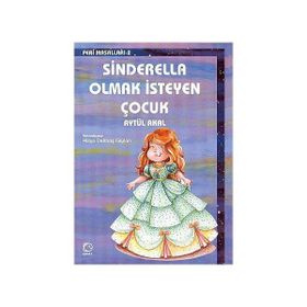 SINDERELLA OLMAK İSTEYEN ÇOCUK - AYTÜL AKAL