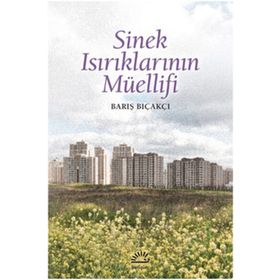 SINEK ISIRIKLARININ MÜELLİFİ - BARIŞ BIÇAKÇI
