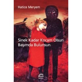 SINEK KADAR KOCAM OLSUN BAŞIMDA BULUNSUN - HATICE MERYEM