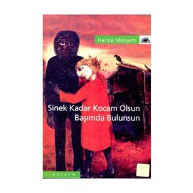 SINEK KADAR KOCAM OLSUN BAŞIMDA BULUNSUN - HATICE MERYEM