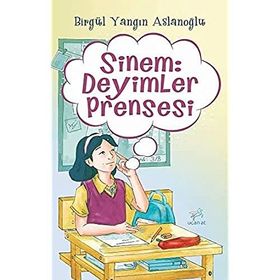 Sinem: Deyimler Prensesi - Birgül Yangın Aslanoğlu - Uçan At Yayınları