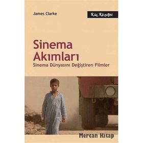 SINEMA AKIMLARI SINEMA DÜNYASINI DEĞİŞTİREN FILMLER - JAMES CLARKE
