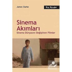 SINEMA AKIMLARI SINEMA DÜNYASINI DEĞİŞTİREN FILMLER - JAMES CLARKE