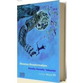 SINEMA ARAŞTIRMALARI KURAMLAR, KAVRAMLAR, YAKLAŞIMLAR - MURAT İRİ