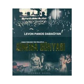 Sinema Dünyası Zaman Tünelinde Tüm Yönleriyle - Levon Panos Dabagyan