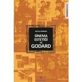 Sinema Estetiği ve Godard - Mutlu Parkan