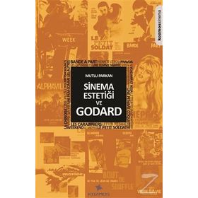 Sinema Estetiği ve Godard - Mutlu Parkan
