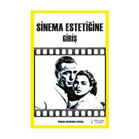 SINEMA ESTETİĞİNE GİRİŞ - ÖMER SAYDAM UYSAL