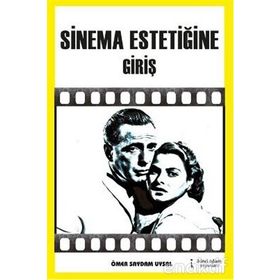 SINEMA ESTETİĞİNE GİRİŞ - ÖMER SAYDAM UYSAL
